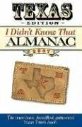 Texas Edition I Didn't Know That Almanac 2007 by Cool Springs Press