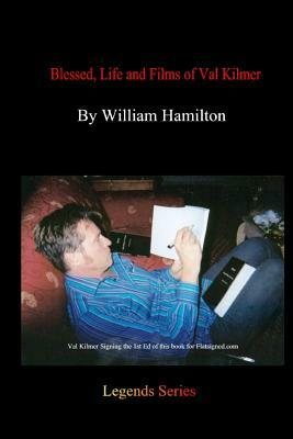 Blessed, Life And Films Of Val Kilmer by William Hamilton