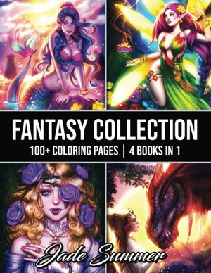 Fantasy Collection: An Adult Coloring Book with 100+ Incredible Coloring Pages of Mermaids, Fairies, Vampires, Dragons, and More! by Jade Summer