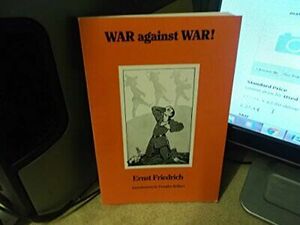 Krieg dem Kriege! Guerre à la Guerre! War against War! Oorlog aan den Oorlog! by Ernst Friedrich