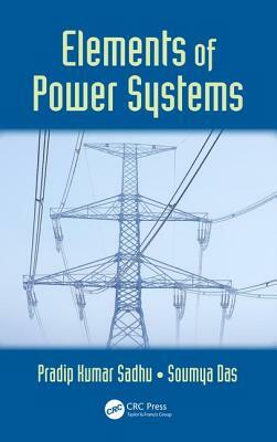 Elements of Power Systems by Pradip Kumar Sadhu, Soumya Das