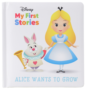Disney My First Stories: Alice Wants to Grow by 