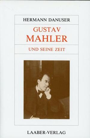 Gustav Mahler Und Seine Zeit by Hermann Danuser