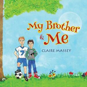 My Brother and Me by Claire Massey