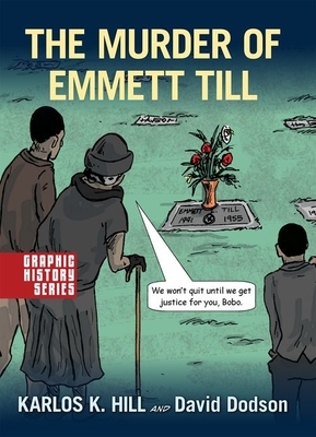 The Murder of Emmett Till: A Graphic History by Karlos K. Hill