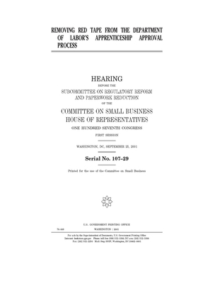 Removing red tape from the Department of Labor's apprenticeship approval process by United States House of Representatives, Committee on Small Business (house), United State Congress