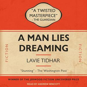 A Man Lies Dreaming by Lavie Tidhar