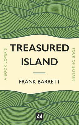 Treasured Island: A Book Lover's Tour of Britain by Frank Barrett