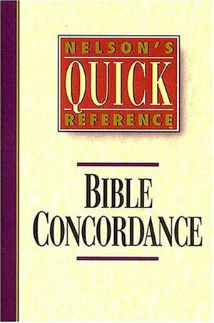 Nelson's Quick Reference Bible Concordance: Nelson's Quick Reference Series by Ronald F. Youngblood
