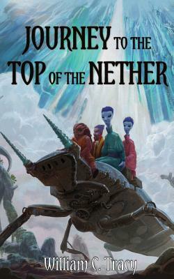 Journey to the Top of the Nether by William C. Tracy