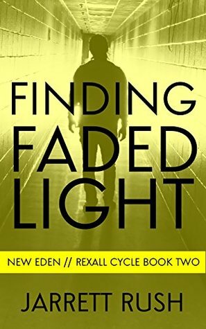 Finding Faded Light (New Eden Series: Rexall Cycle, Book Two) by Jarrett Rush
