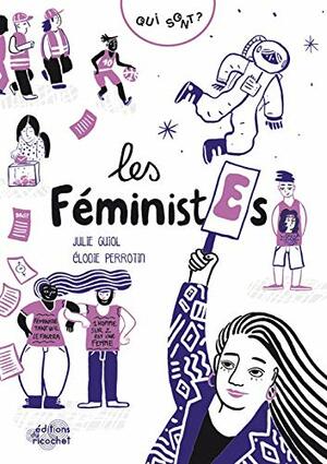 Qui sont les féministes? by Julie Guiol, Elodie Perrotin