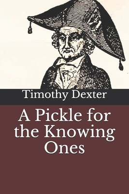 A Pickle for the Knowing Ones by Timothy Dexter