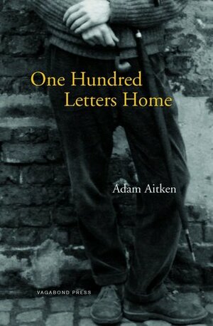 One Hundred Letters Home by Adam Aitken