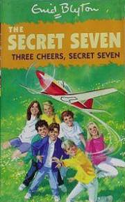 Three Cheers, Secret Seven by Enid Blyton