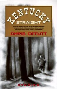 Kentucky Straight: Stories by Chris Offutt