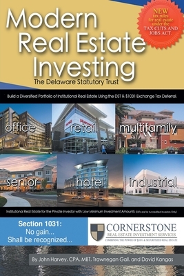 Modern Real Estate Investing: The Delaware Statutory Trust by David Kangas, Mbt Trawnegan Gall Harvey Cpa