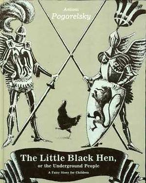 The little black hen, or, The underground people: A fairy story for children by Kathleen Cook-Horujy, Antoniĭ Pogorelʹskiĭ