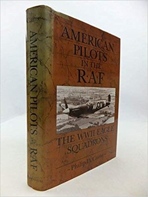 American Pilots in the RAF (H) by Philip D. Caine