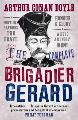 The Complete Brigadier Gerard by Arthur Conan Doyle