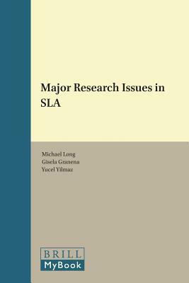 Major Research Issues in Sla by Gisela Granena, Yucel Yilmaz, Michael Long
