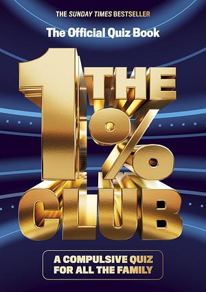 The 1% Club: The Official Quiz Book : the Compulsive Quiz for All the Family As Seen on TV by BBC Studios