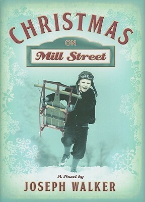 Christmas on Mill Street by Joseph Walker