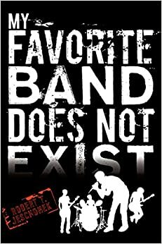 My Favourite Band Does Not Exist by Robert T. Jeschonek