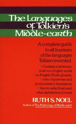 The Languages of Tolkien's Middle-Earth: A Complete Guide to All Fourteen of the Languages Tolkien Invented by Ruth S. Noel