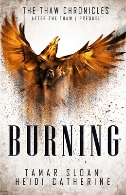 Burning: Prequel After the Thaw by Heidi Catherine, Tamar Sloan