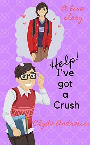 Help! I've Got a Crush by Clyde Andrews