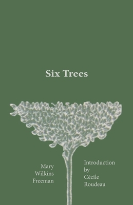Six Trees by Mary Wilkins Freeman