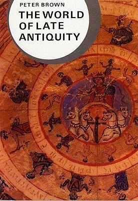 The World of Late Antiquity by Peter Brown