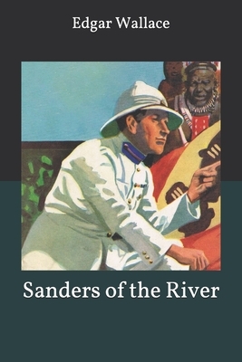 Sanders of the River by Edgar Wallace