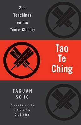 Tao Te Ching: Zen Teachings on the Taoist Classic by Laozi, Takuan Soho