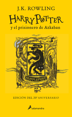 Harry Potter Y El Prisionero de Azkaban - Edición Hufflepuff by J.K. Rowling