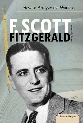 How to Analyze the Works of F. Scott Fitzgerald by Maggie Combs