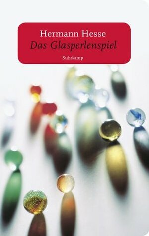 Das Glasperlenspiel: Versuch einer Lebensbeschreibung des Magister Ludi Josef Knecht samt Knechts hinterlassenen Schriften by Hermann Hesse