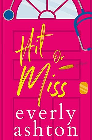 Hit or Miss by Everly Ashton