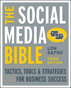 The Social Media Bible: Tactics, Tools & Strategies for Business Success by Lon Safko