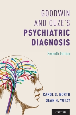 Goodwin and Guze's Psychiatric Diagnosis 7th Edition by Sean Yutzy, Carol North