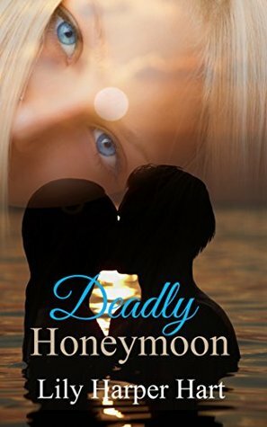 Deadly Honeymoon by Lily Harper Hart