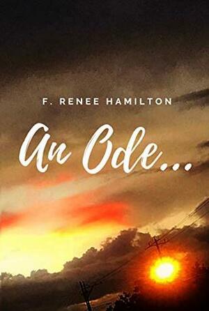 An Ode by Ric Swiner, Nicole Hollimon, F. Renee Hamilton, C. Nicole Swiner