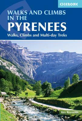 Walks and Climbs in the Pyrenees: Walks, Climbs and Multi-Day Treks by Kev Reynolds