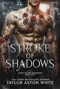 Stroke of Shadows  by Taylor Aston White