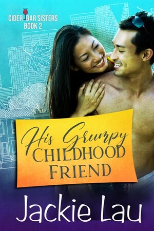 His Grumpy Childhood Friend by Jackie Lau