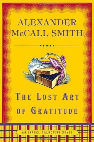 Lost Art Of Gratitude by Alexander McCall Smith