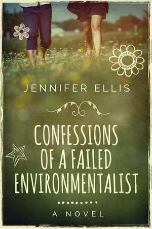 Confessions of a Failed Environmentalist by Jennifer Ellis