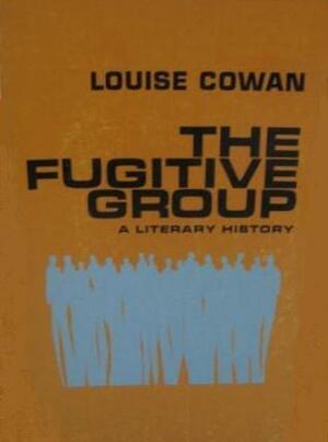 The Fugitive Group: A Literary History by Louise Cowan