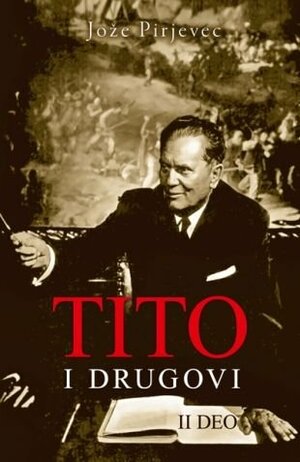 Tito i drugovi - II deo by Jože Pirjevec